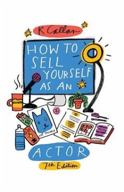 How to Sell Yourself as an Actor, 7th Edition - Callan, K.