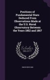 Positions of Fundamental Stars Deduced From Observations Made at the U.S. Naval Observatory Between the Years 1862 and 1867