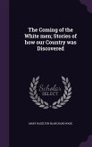 The Coming of the White men; Stories of how our Country was Discovered