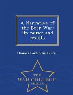 A Narrative of the Boer War: its causes and results. - War College Series - Carter, Thomas Fortescue