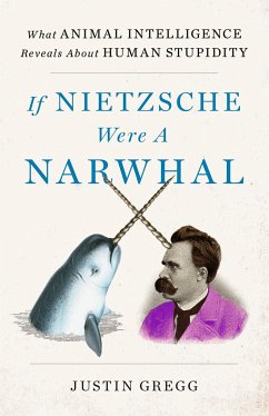 If Nietzsche Were a Narwhal - Gregg, Justin