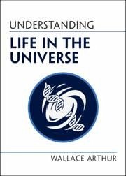 Understanding Life in the Universe - Arthur, Wallace