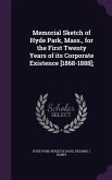 Memorial Sketch of Hyde Park, Mass., for the First Twenty Years of its Corporate Existence [1868-1888];