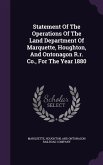 Statement Of The Operations Of The Land Department Of Marquette, Houghton, And Ontonagon R.r. Co., For The Year 1880