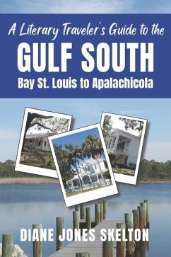 A Literary Traveler's Guide to the Gulf South - Skelton, Diane Jones