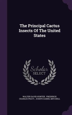 The Principal Cactus Insects Of The United States - Hunter, Walter David