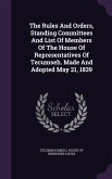 The Rules And Orders, Standing Committees And List Of Members Of The House Of Representatives Of Tecumseh. Made And Adopted May 21, 1839