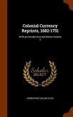 Colonial Currency Reprints, 1682-1751: With an Introduction and Notes Volume 3