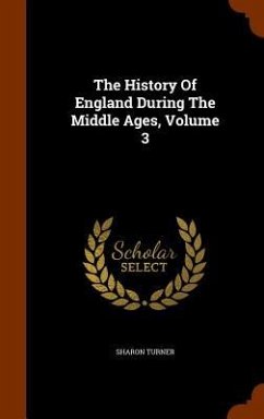 The History Of England During The Middle Ages, Volume 3 - Turner, Sharon