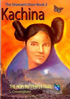 Kachina - The Hopi Butterfly Trail - Crossingham, Lesley Kachina - The Hopi Butterfly Trail - Crossingham, Lesley