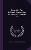 Report Of The Railroad Commission Of Kentucky, Volume 9