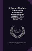 A Course of Study in Grammar and Handbook to Accompany the California State Series Text
