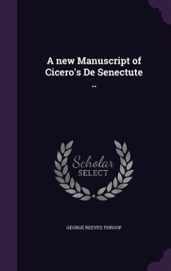 A new Manuscript of Cicero's De Senectute .. - Throop, George Reeves