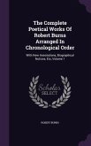 The Complete Poetical Works Of Robert Burns Arranged In Chronological Order: With New Annotations, Biographical Notices, Etc, Volume 1