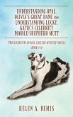 Understanding Opal, Olivia's Great Dane and Understanding Lucky, Katie's Celebrity Poodle/Shepherd Mutt
