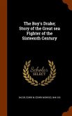 The Boy's Drake; Story of the Great sea Fighter of the Sixteenth Century