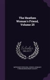 The Heathen Woman's Friend, Volume 25