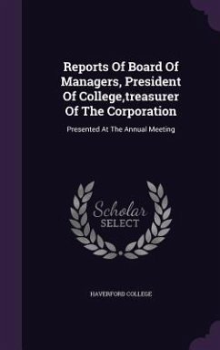 Cover Reports Of Board Of Managers, President Of College, treasurer Of The Corporation: Presented At The Annual Meeting