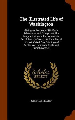 The Illustrated Life of Washington - Headley, Joel Tyler