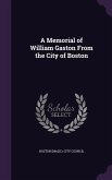 A Memorial of William Gaston From the City of Boston