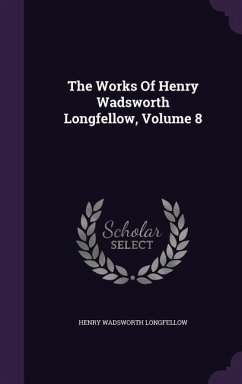 The Works Of Henry Wadsworth Longfellow, Volume 8 - Longfellow, Henry Wadsworth