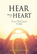 Hear My Heart: Poems That Speak To Life - Bild 1