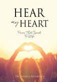 Hear My Heart: Poems That Speak To Life