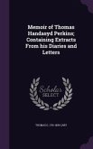 Memoir of Thomas Handasyd Perkins; Containing Extracts From his Diaries and Letters