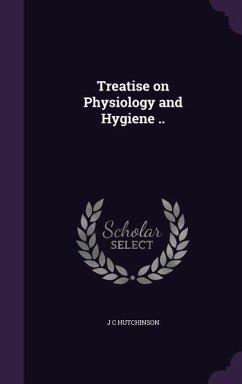 Treatise on Physiology and Hygiene .. - Hutchinson, J C