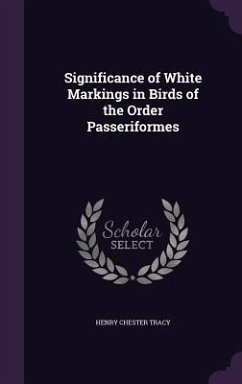 Significance of White Markings in Birds of the Order Passeriformes - Tracy, Henry Chester