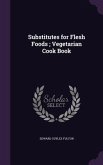 Substitutes for Flesh Foods; Vegetarian Cook Book