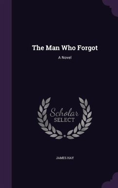 The Man Who Forgot - Hay, James