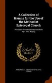 A Collection of Hymns for the Use of the Methodist Episcopal Church: Principally From the Collection of the Rev. John Wesley
