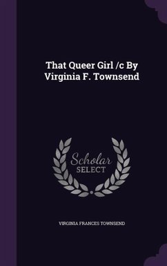 That Queer Girl /c By Virginia F. Townsend - Townsend, Virginia Frances