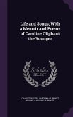 Life and Songs; With a Memoir and Poems of Caroline Oliphant the Younger
