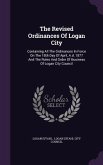 The Revised Ordinances Of Logan City: Containing All The Ordinances In Force On The 18th Day Of April, A.d. 1877 And The Rules And Order Of Business O