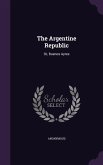 The Argentine Republic: Or, Buenos Ayres