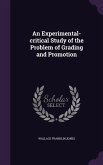 An Experimental-critical Study of the Problem of Grading and Promotion