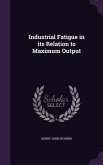 Industrial Fatigue in its Relation to Maximum Output