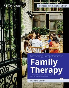 Mastering Competencies in Family Therapy: A Practical Approach to Theories and Clinical Case Documentation - Gehart, Diane (California State University, Northridge)