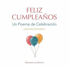Feliz Cumpleaños: Un Poema de Celebración - Bianchi, Macarena Luz
