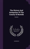 The History And Antiquities Of The County Of Norfolk