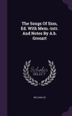 The Songs Of Sion, Ed. With Mem.-intr. And Notes By A.b. Grosart