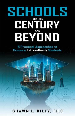 Schools for This Century and Beyond - Dilly, Shawn L
