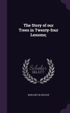 The Story of our Trees in Twenty-four Lessons;