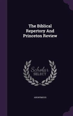 The Biblical Repertory And Princeton Review - Anonymous