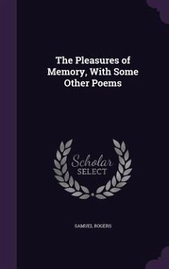 The Pleasures of Memory, With Some Other Poems - Rogers, Samuel