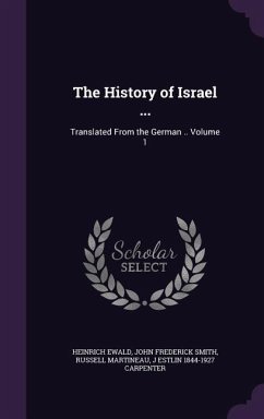 The History of Israel ...: Translated From the German .. Volume 1 - Ewald, Heinrich; Smith, John Frederick; Martineau, Russell