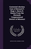 Contested-election Case of Bernard P. Bogy v. Harry B. Hawes From the Eleventh Congressional District of Missouri