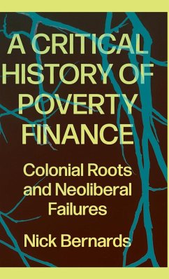 A Critical History of Poverty Finance - Bernards, Nick